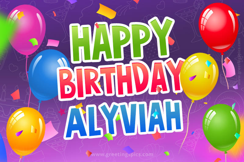 Happy Birthday Alyviah Festive Greeting Card