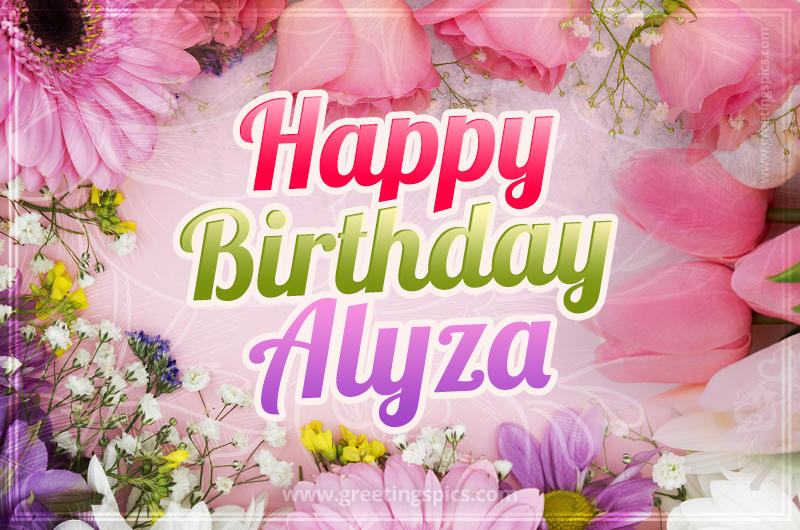 Happy Birthday Alyza Picture with beautiful flowers