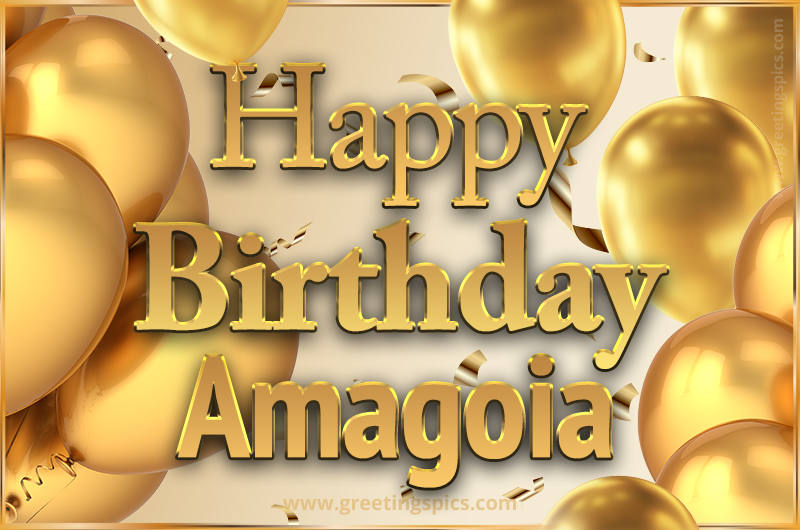 Happy Birthday Amagoia Card with golden confetti and balloons