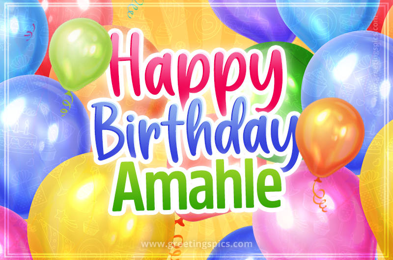 Happy Birthday Amahle Image with colorful balloons