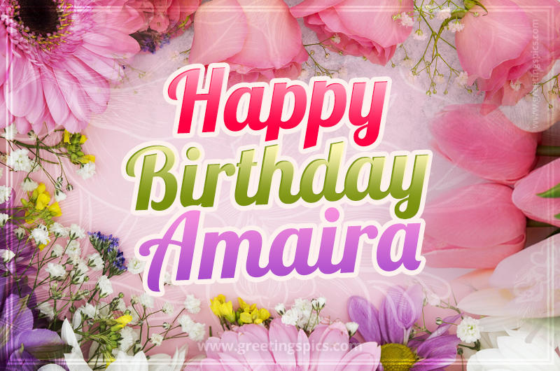 Happy Birthday Amaira Picture with beautiful flowers