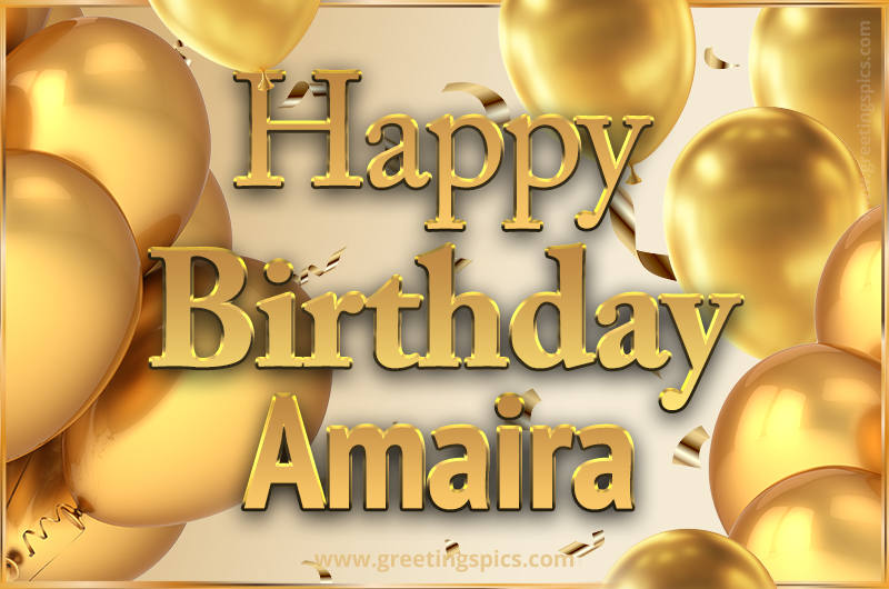 Happy Birthday Amaira Card with golden confetti and balloons