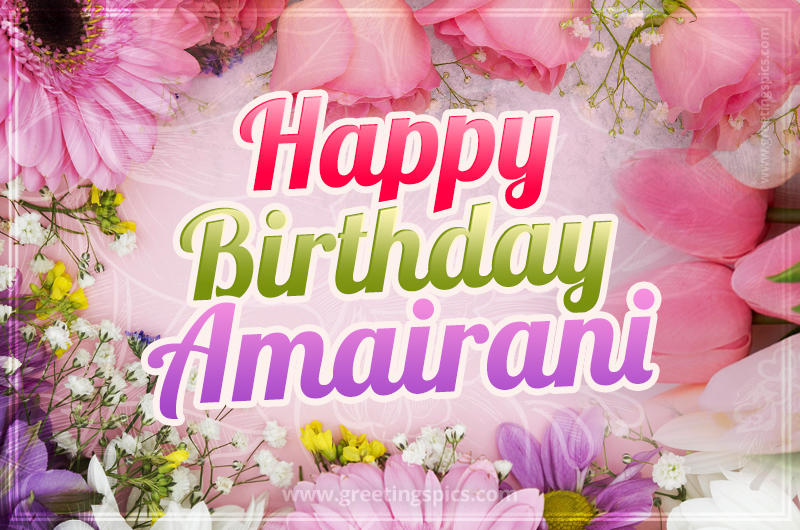 Happy Birthday Amairani Picture with beautiful flowers