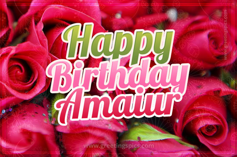 Happy Birthday Amaiur beautiful Image with red roses