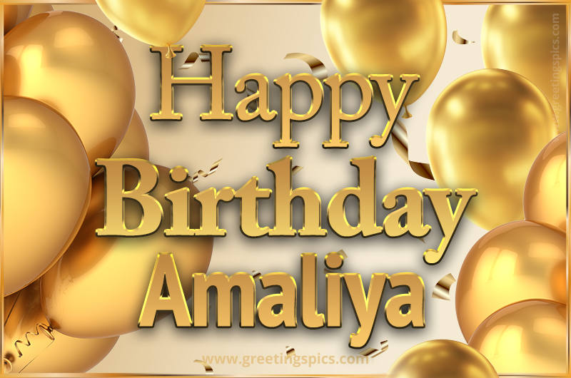 Happy Birthday Amaliya Card with golden confetti and balloons