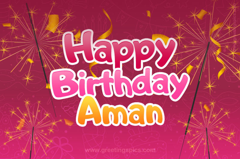 Happy Birthday Aman Image with sparklers