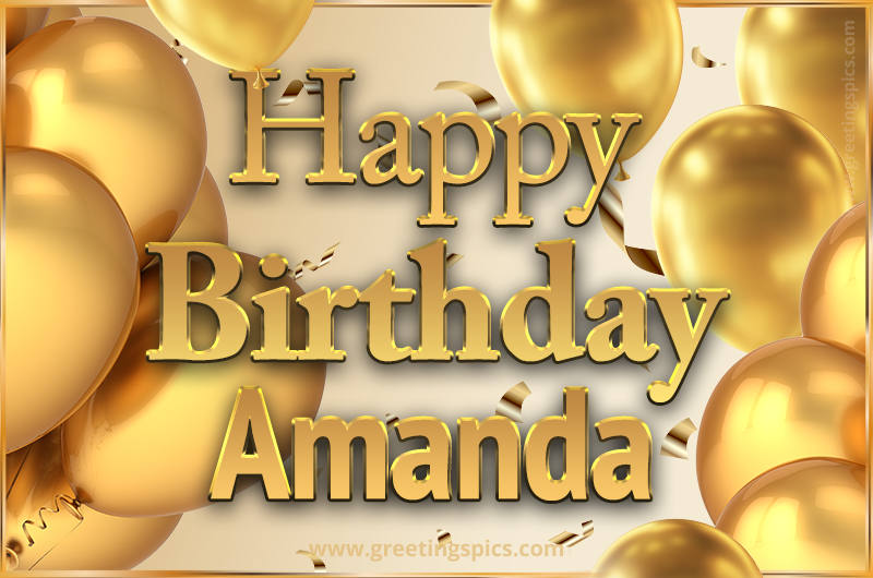 Happy Birthday Amanda Card with golden confetti and balloons