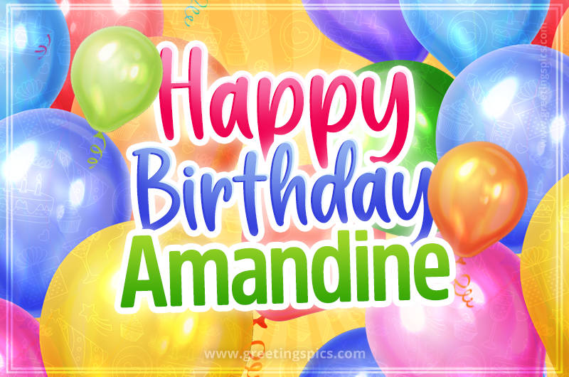 Happy Birthday Amandine Image with colorful balloons