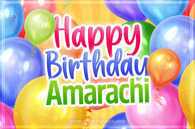 Happy Birthday Amarachi Image with colorful balloons