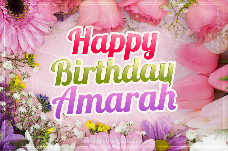 Happy Birthday Amarah Picture with beautiful flowers