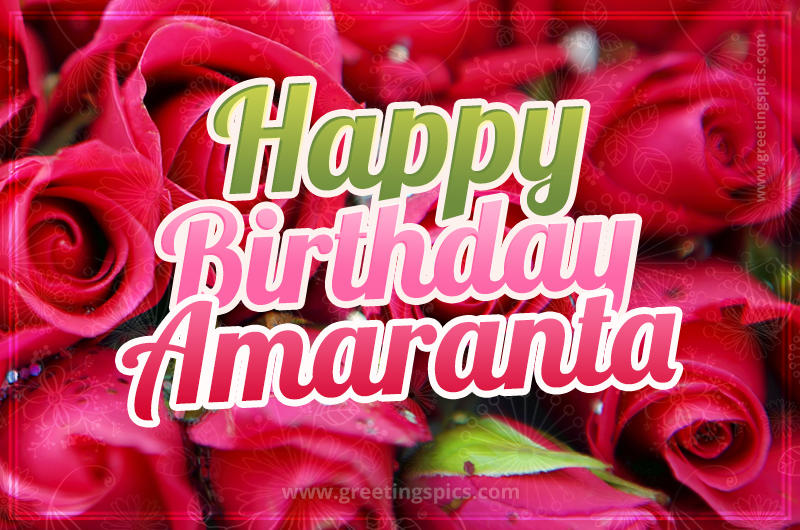 Happy Birthday Amaranta beautiful Image with red roses