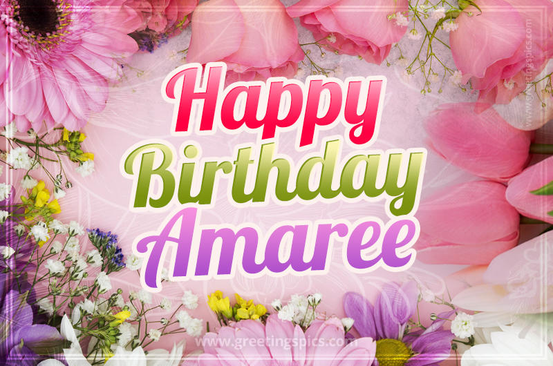 Happy Birthday Amaree Picture with beautiful flowers