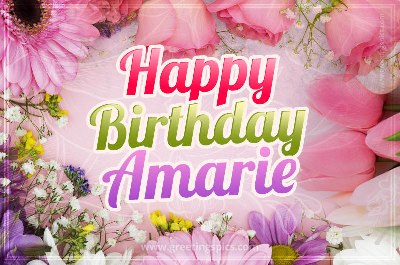 Happy Birthday Amarie Picture with beautiful flowers