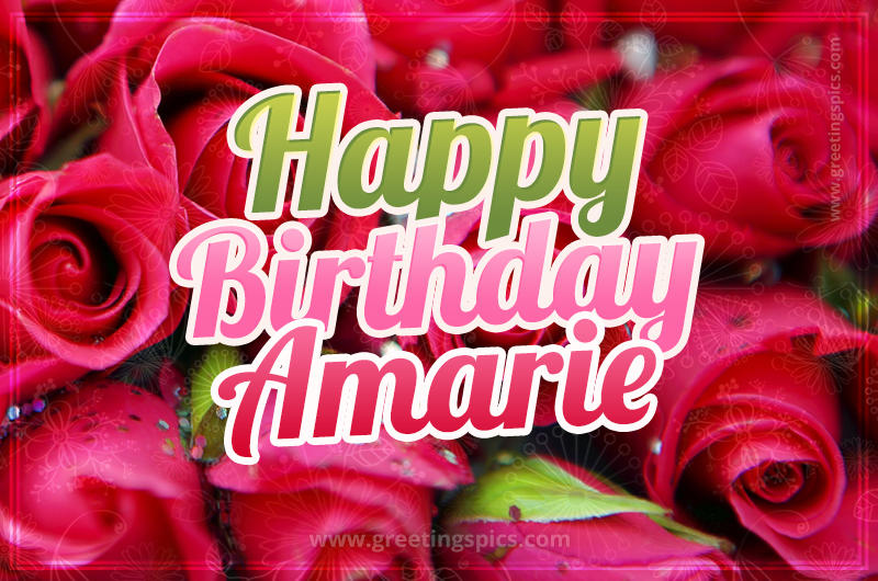 Happy Birthday Amarie beautiful Image with red roses