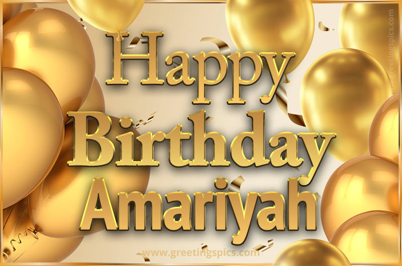 Happy Birthday Amariyah Card with golden confetti and balloons