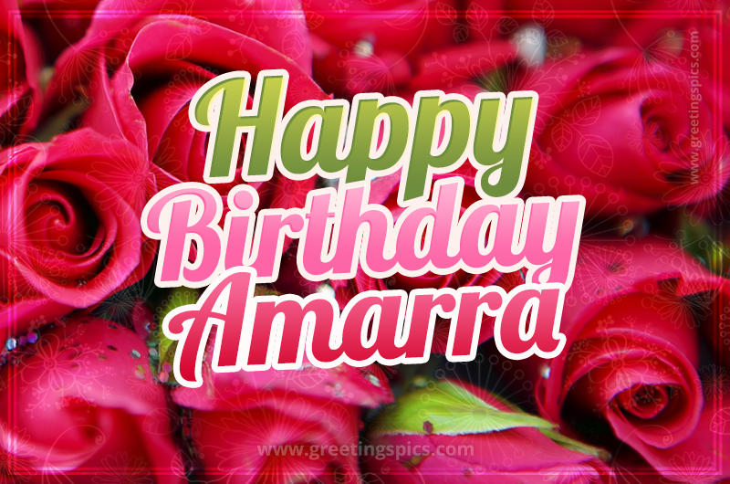 Happy Birthday Amarra beautiful Image with red roses