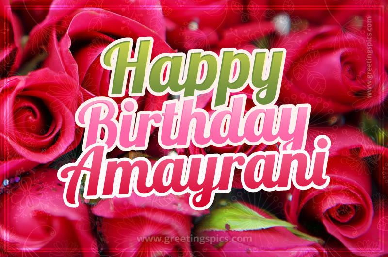 Happy Birthday Amayrani beautiful Image with red roses