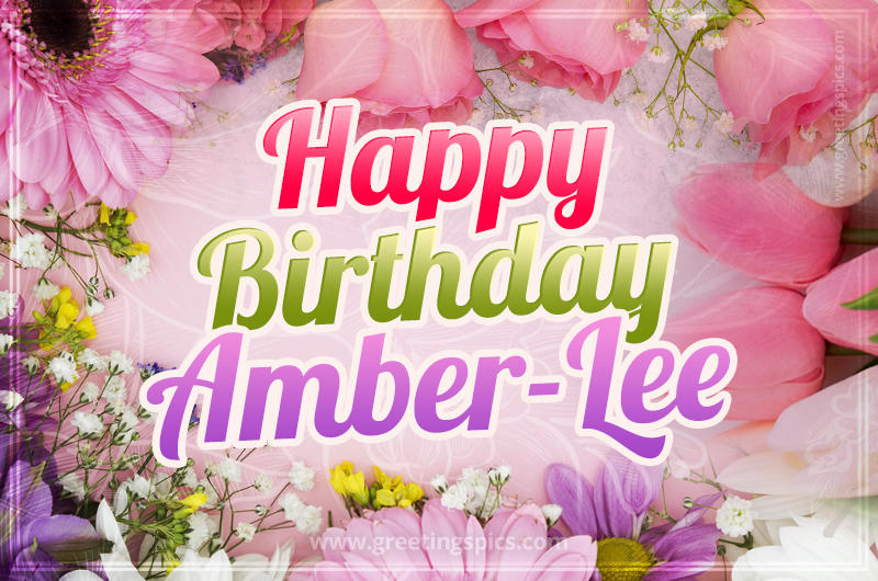 Happy Birthday Amber-Lee Picture with beautiful flowers