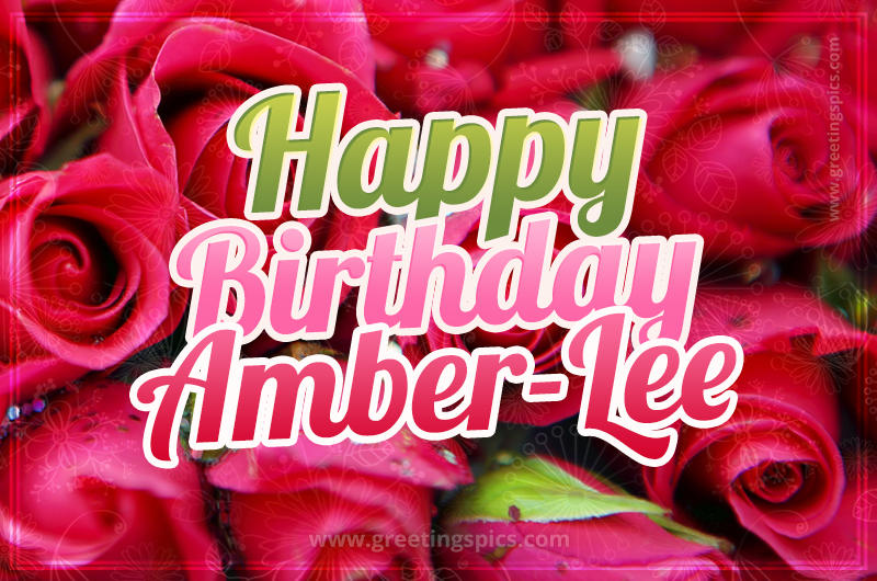 Happy Birthday Amber-Lee beautiful Image with red roses