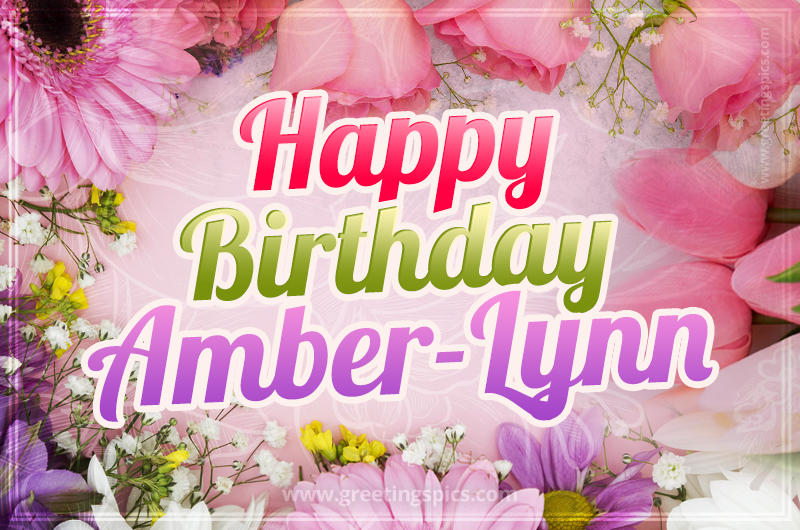 Happy Birthday Amber-Lynn Picture with beautiful flowers