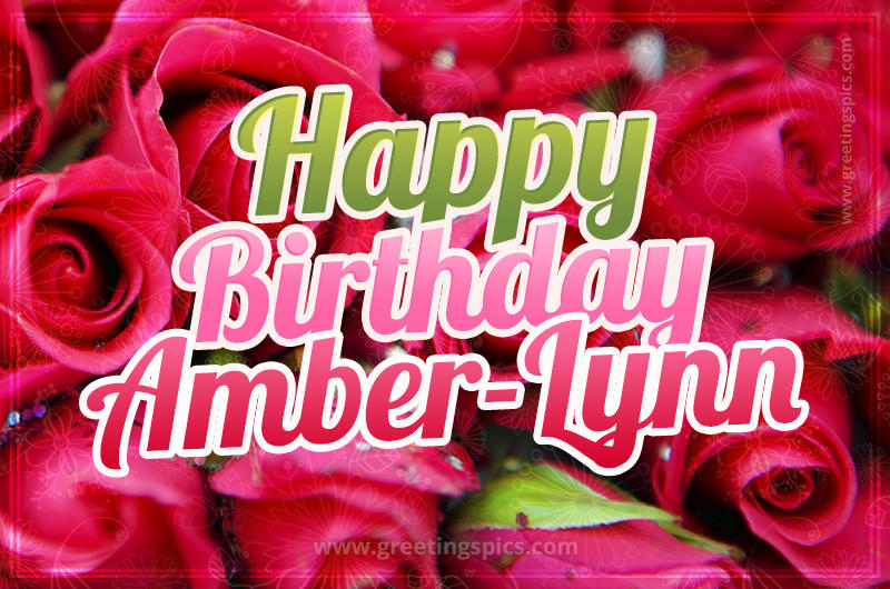 Happy Birthday Amber-Lynn beautiful Image with red roses