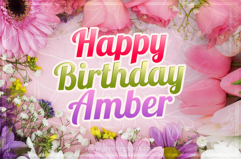 Happy Birthday Amber Picture with beautiful flowers