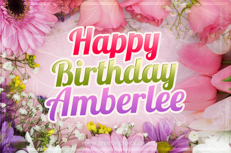 Happy Birthday Amberlee Picture with beautiful flowers