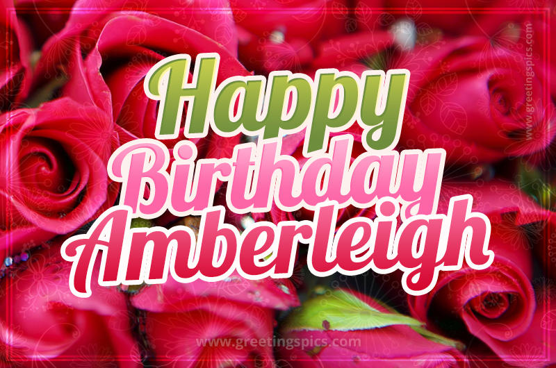 Happy Birthday Amberleigh beautiful Image with red roses