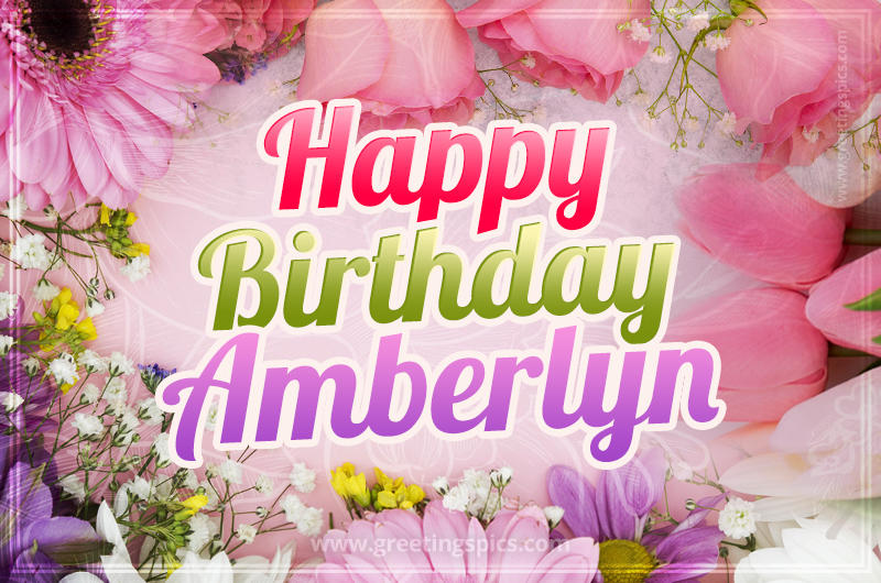 Happy Birthday Amberlyn Picture with beautiful flowers