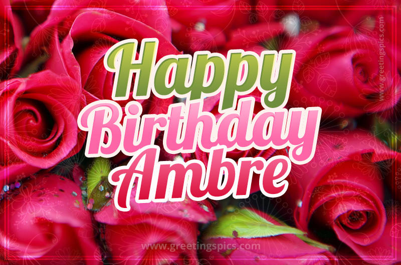 Happy Birthday Ambre beautiful Image with red roses