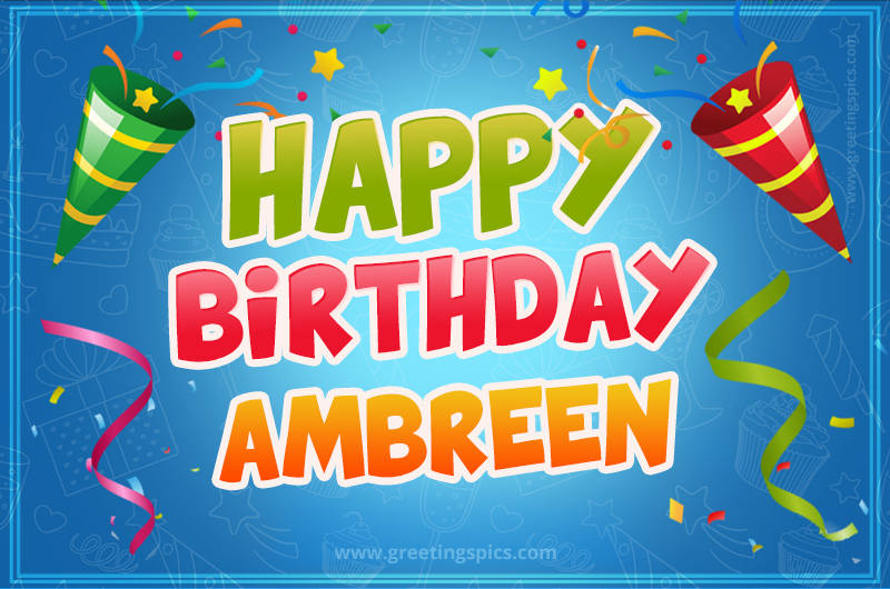 Happy Birthday Ambreen picture with confetti and party poppers