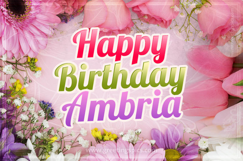 Happy Birthday Ambria Picture with beautiful flowers