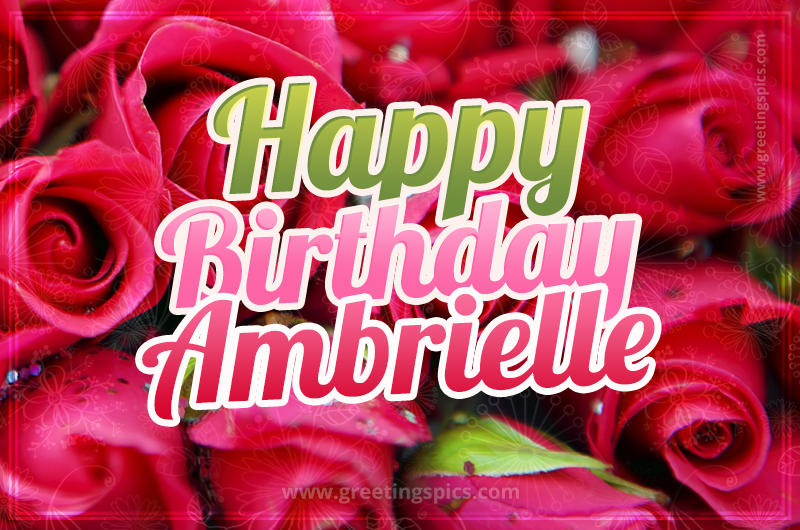 Happy Birthday Ambrielle beautiful Image with red roses