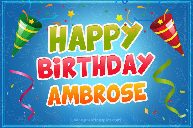 Happy Birthday Ambrose picture with confetti and party poppers