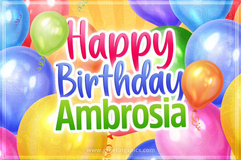 Happy Birthday Ambrosia Image with colorful balloons