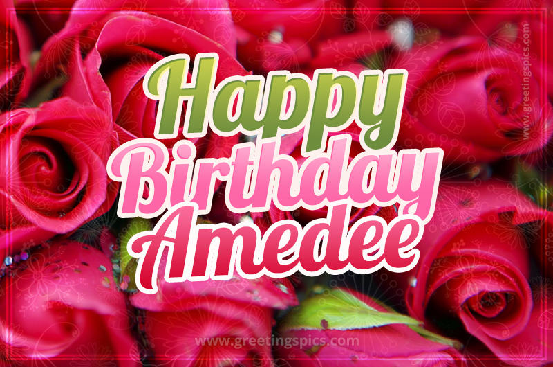 Happy Birthday Amedee beautiful Image with red roses