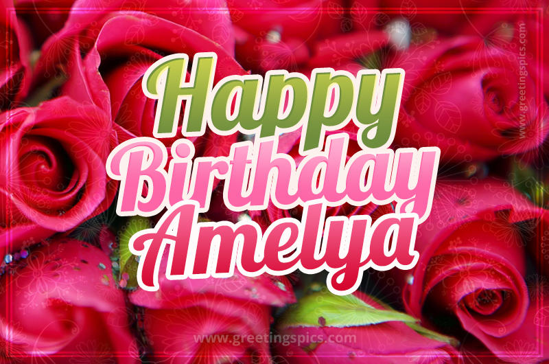 Happy Birthday Amelya beautiful Image with red roses