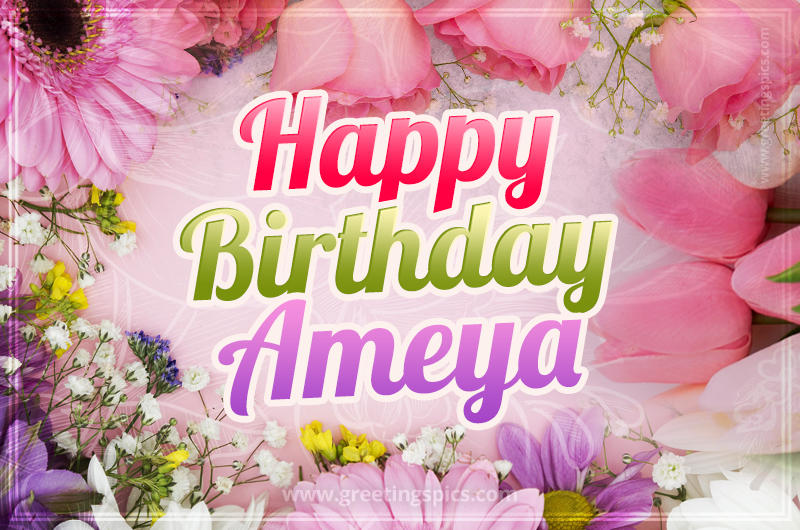 Happy Birthday Ameya Picture with beautiful flowers