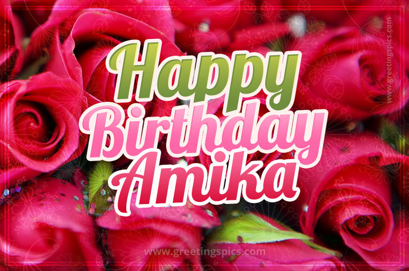 Happy Birthday Amika beautiful Image with red roses