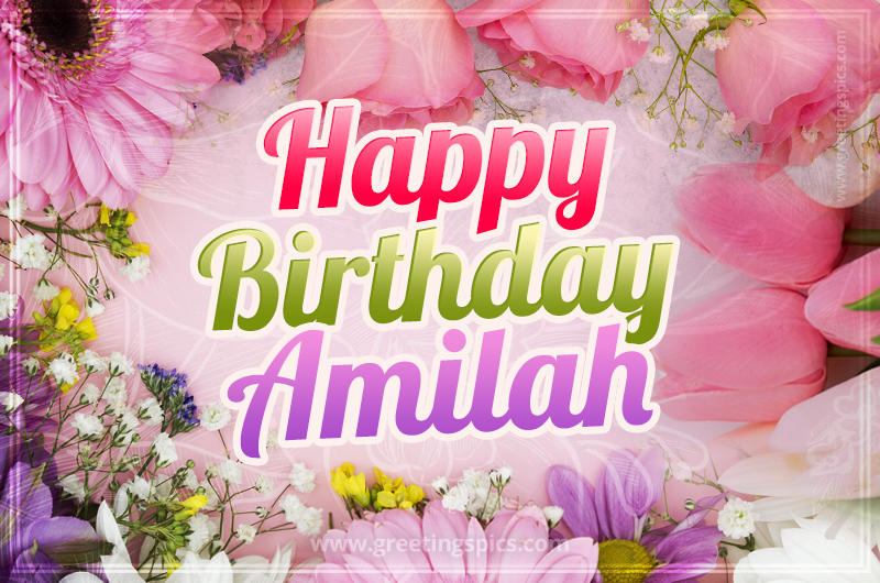 Happy Birthday Amilah Picture with beautiful flowers