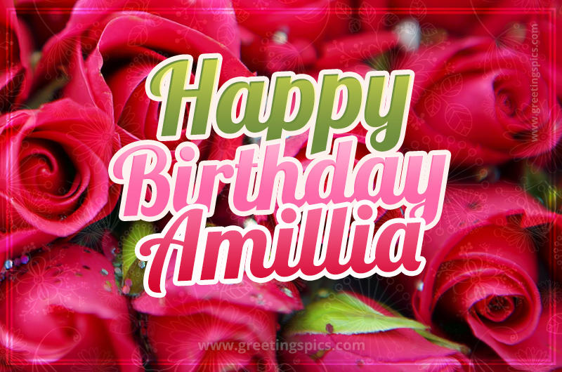 Happy Birthday Amillia beautiful Image with red roses