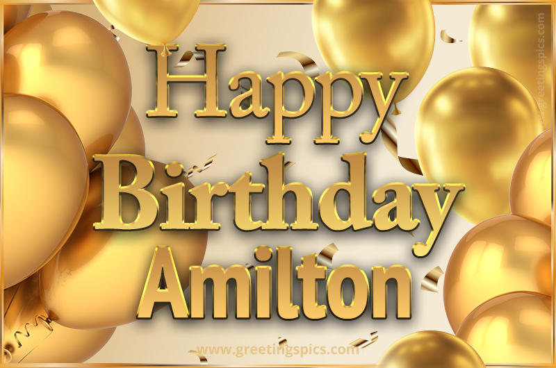 Happy Birthday Amilton Card with golden confetti and balloons