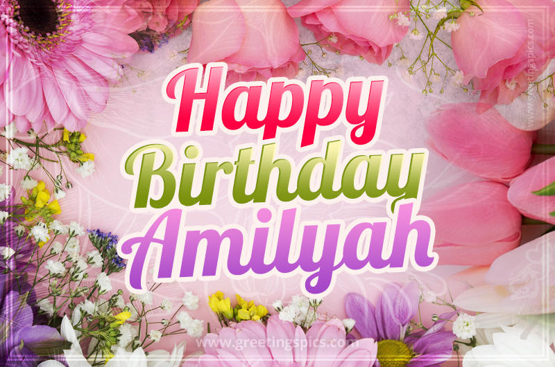 Happy Birthday Amilyah Picture with beautiful flowers