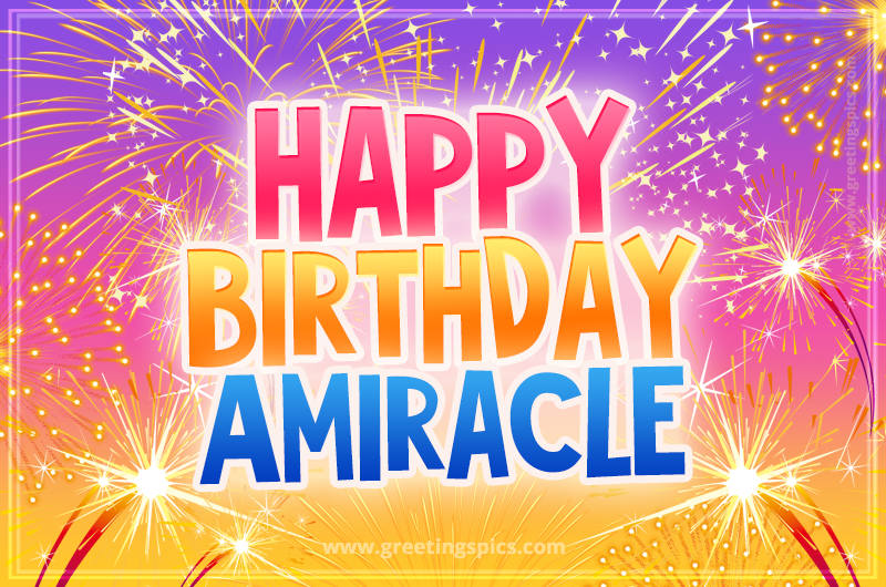 Happy Birthday Amiracle Picture with fireworks