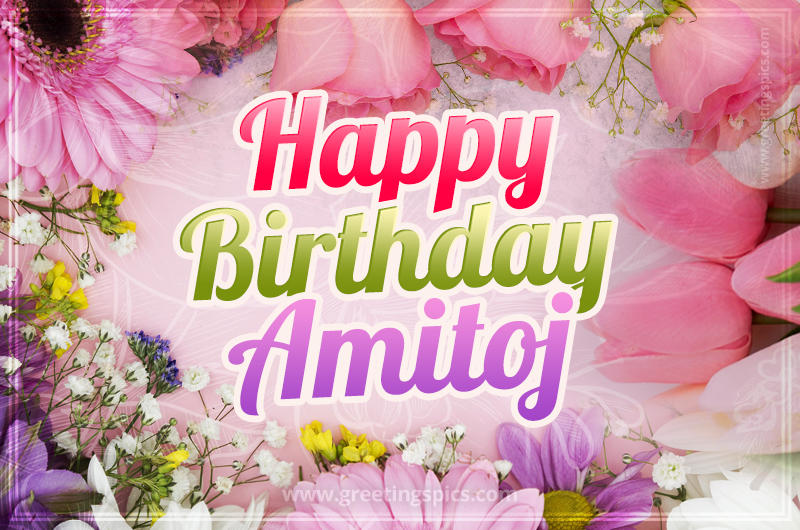 Happy Birthday Amitoj Picture with beautiful flowers