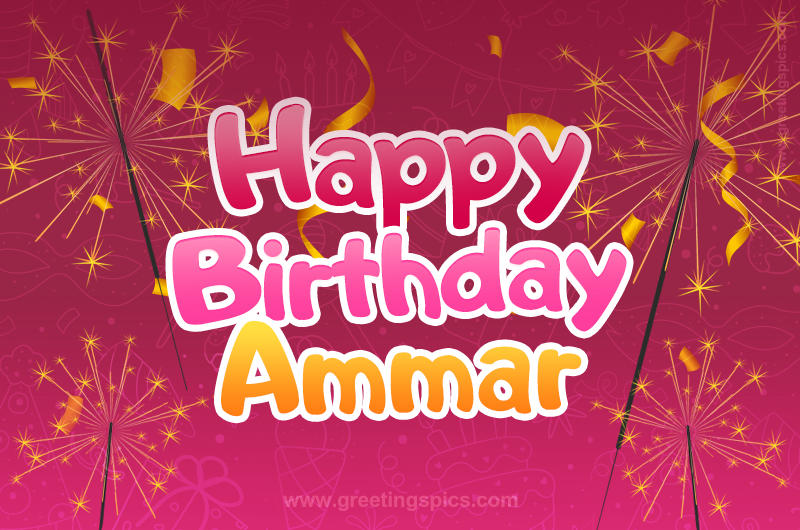 Happy Birthday Ammar Image with sparklers