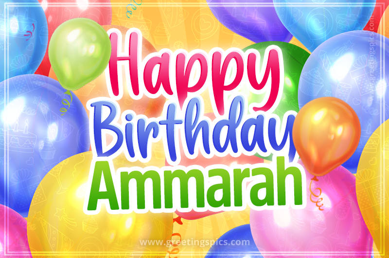 Happy Birthday Ammarah Image with colorful balloons