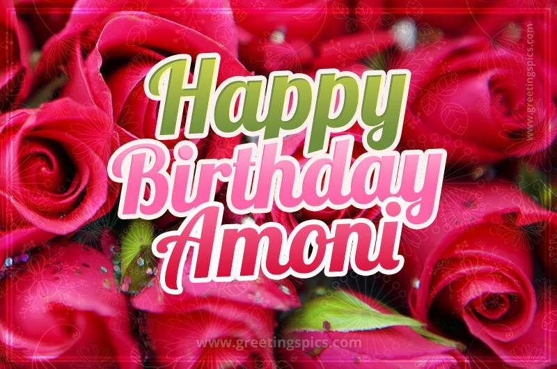 Happy Birthday Amoni beautiful Image with red roses