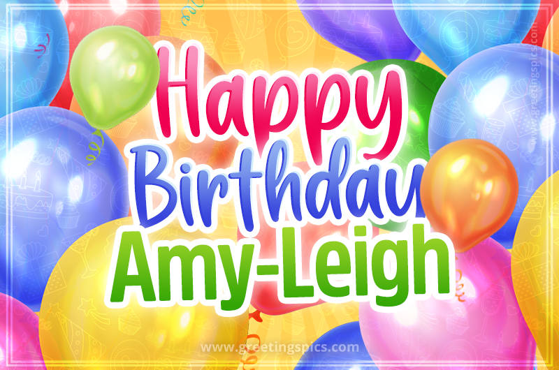 Happy Birthday Amy-Leigh Image with colorful balloons