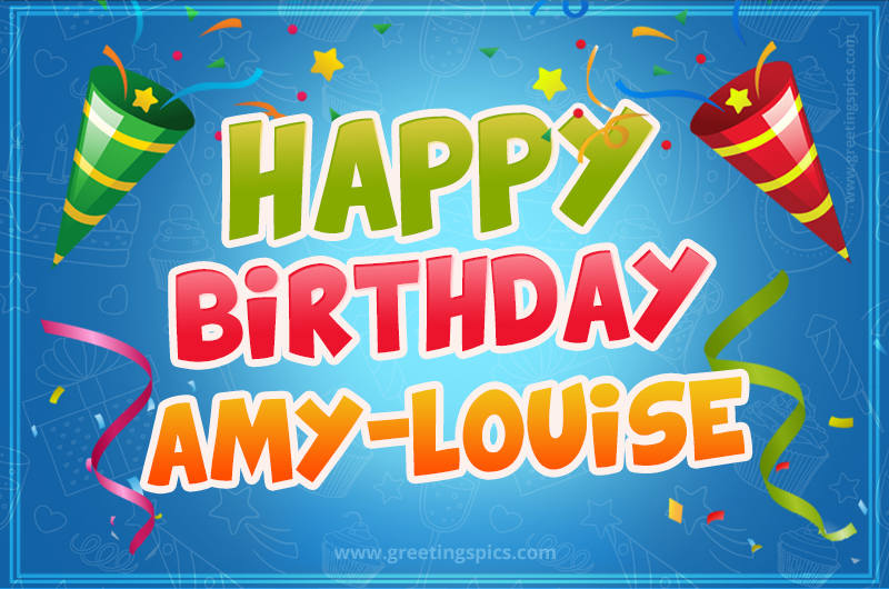 Happy Birthday Amy-Louise picture with confetti and party poppers